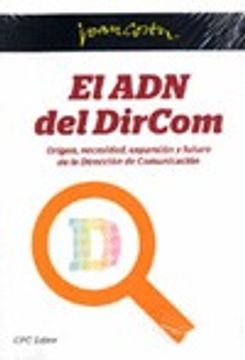portada El ADN del DirCom : origen, necesidad, expansión y futuro de la dirección de comunicación