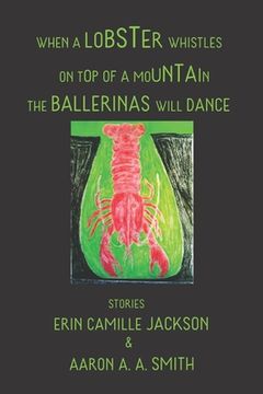 portada When a Lobster Whistles on Top of a Mountain the Ballerinas Will Dance (en Inglés)
