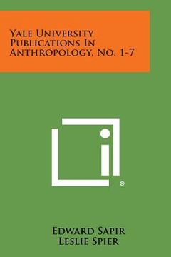 portada Yale University Publications in Anthropology, No. 1-7 (en Inglés)