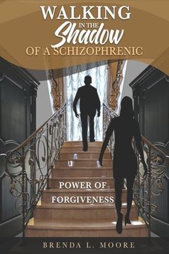 portada Walking in the Shadow of a Schizophrenic Power of Forgiveness (en Inglés)