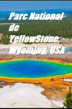 portada Parc National de Yellow Stone, Wyoming, USA (en Francés)
