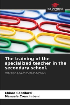 portada The training of the specialized teacher in the secondary school. (en Inglés)