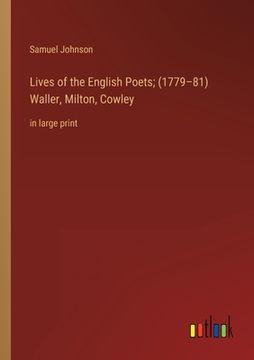 portada Lives of the English Poets; (1779-81) Waller, Milton, Cowley: in large print (en Inglés)