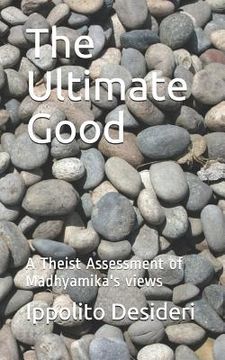 portada The Ultimate Good: A Theist Critique of Madhyamika's Views (en Inglés)