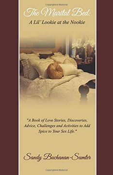 portada The Marital Bed: A Lil' Lookie at the Nookie: A Book of Love Stories, Discoveries, Advice, Challenges and Activities to add Spice to Your sex Life (en Inglés)
