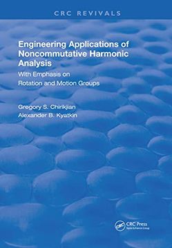 portada Engineering Applications of Noncommutative Harmonic Analysis: With Emphasis on Rotation and Motion Groups (Routledge Revivals) (en Inglés)