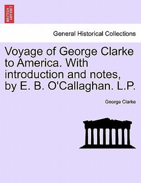 portada voyage of george clarke to america. with introduction and notes, by e. b. o'callaghan. l.p. (en Inglés)