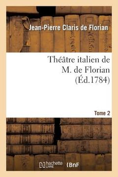 portada Théâtre Italien de M. de Florian.Tome 2 (en Francés)