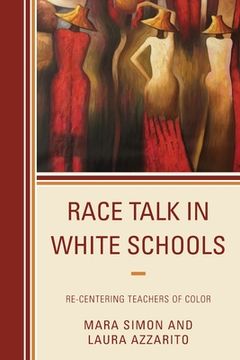 portada Race Talk in White Schools: Re-Centering Teachers of Color (en Inglés)