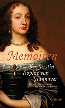 portada Memoiren der Kurfürstin Sophie von Hannover: Ein Höfisches Lebensbild aus dem 17. Jahrhundert (en Alemán)