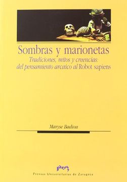 portada Sombras y Marionetas. Tradiciones, Mitos y Creencias: Del Pensamiento Arcaico al Robot Sapiens (in Spanish)