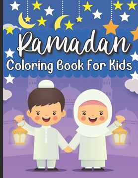 portada Ramadan Coloring Book For Kids: Islamic Coloring Book Kids Age 3-8 Special Gift For Your Children Preschool And Toddlers To Celebrate The Holy Month. (in English)