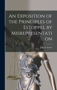 portada An Exposition of the Principles of Estoppel by Misrepresentation [microform] (en Inglés)