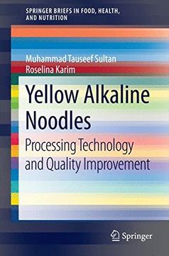 portada Yellow Alkaline Noodles: Processing Technology and Quality Improvement (Springerbriefs in Food, Health, and Nutrition) (in English)