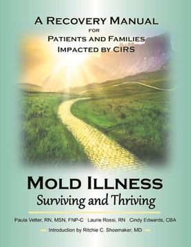 portada Mold Illness: Surviving and Thriving: A Recovery Manual for Patients & Families Impacted by Cirs Volume 1 (en Inglés)