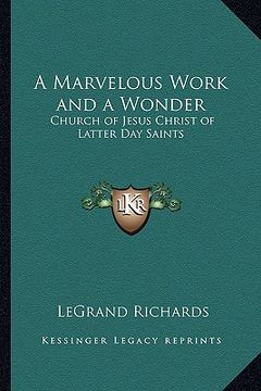 portada a marvelous work and a wonder: church of jesus christ of latter day saints (en Inglés)