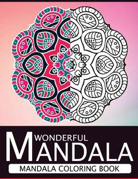 portada Wonderful Mandala: Mandala Coloring book for adult turn you to Mindfulness