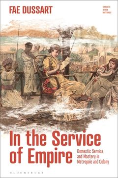 portada In the Service of Empire: Domestic Service and Mastery in Metropole and Colony (in English)