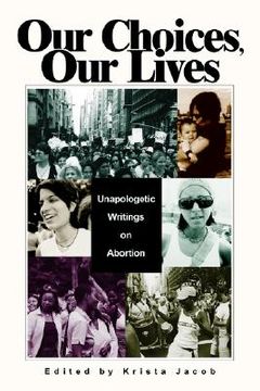 portada our choices, our lives: unapologetic writings on abortion (in English)