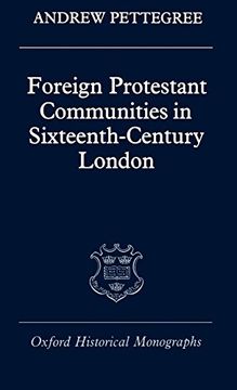 portada Foreign Protestant Communities in Sixteenth-Century London (Oxford Historical Monographs) (en Inglés)