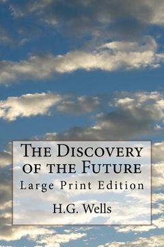 portada The Discovery of the Future: Large Print Edition (en Inglés)