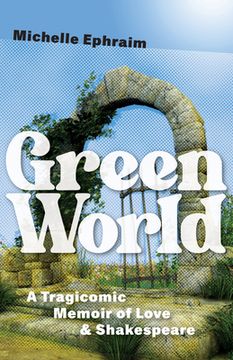 portada Green World: A Tragicomic Memoir of Love & Shakespeare