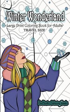 portada Travel Size Large Print Coloring Book for Adults: Winter Wonderland: 5x8 Coloring Book for Adults With Winter Scenes and Landscapes, Sweaters, Hot Coc (en Inglés)