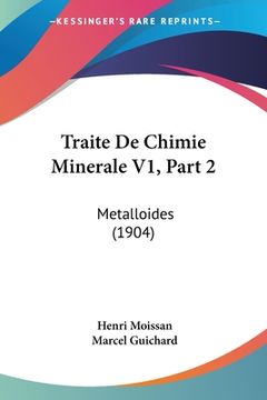 portada Traite De Chimie Minerale V1, Part 2: Metalloides (1904) (in French)