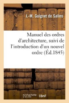 portada Manuel Des Ordres D'Architecture, Suivi de L'Introduction D'Un Nouvel Ordre (Arts) (French Edition)