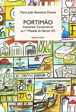 portada PORTIMÃOINDUSTRIAIS CONSERVEIROS NA 1.ª METADE DO SÉCULO XX