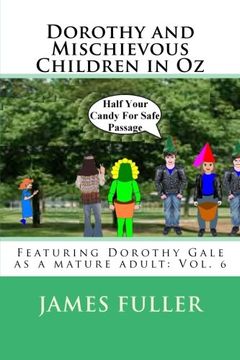 portada Dorothy and Mischievous Children in Oz: Featuring Dorothy Gale as a mature adult: Vol. 6: Volume 6