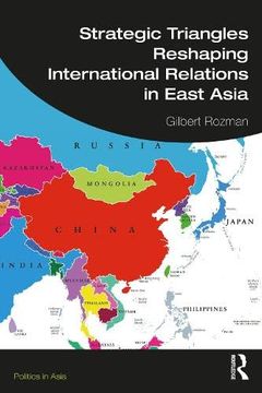 portada Strategic Triangles Reshaping International Relations in East Asia (Politics in Asia) (en Inglés)