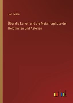 portada Über die Larven und die Metamorphose der Holothurien und Asterien (en Alemán)