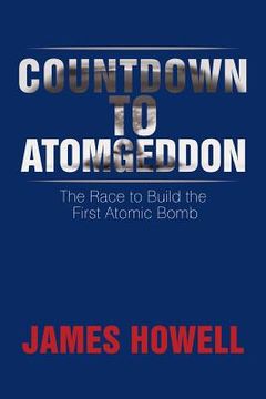 portada Countdown to Atomgeddon: The Race to Build the First Atomic Bomb (in English)