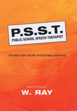 portada P. S. S. T. Public School Speech Therapist: (The Best Kept Secret in the Public Schools) (en Inglés)