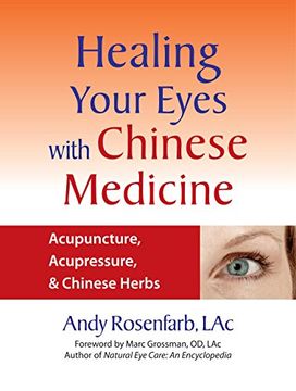 portada Healing Your Eyes With Chinese Medicine: Acupuncture, Acupressure, & Chinese Herbs (en Inglés)
