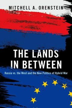 portada The Lands in Between: Russia vs. The West and the new Politics of Hybrid war (in English)