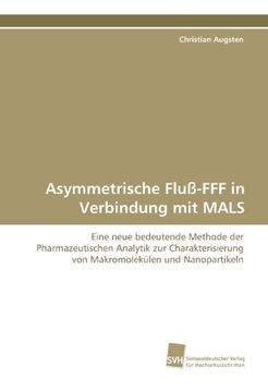portada Asymmetrische Fluß-FFF in Verbindung mit MALS: Eine neue bedeutende Methode der Pharmazeutischen Analytik zur Charakterisierung von Makromolekülen und Nanopartikeln