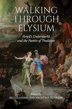 portada Walking Through Elysium: Vergil'S Underworld and the Poetics of Tradition (Phoenix Supplementary Volumes) (en Inglés)