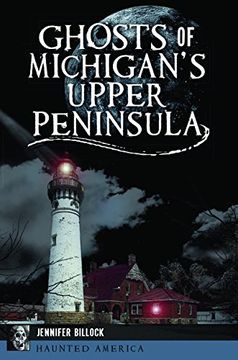 portada Ghosts of Michigan's Upper Peninsula (Haunted America) 