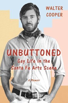 portada Unbuttoned: Gay Life in the Santa Fe Arts Scene (en Inglés)