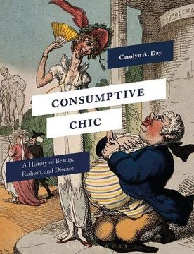 portada Consumptive Chic: A History of Beauty, Fashion, and Disease (en Inglés)