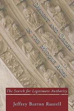 portada dissent and order in the middle ages: the search for legitimate authority (en Inglés)