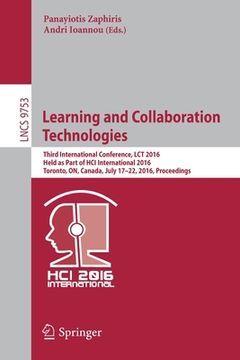 portada Learning and Collaboration Technologies: Third International Conference, Lct 2016, Held as Part of Hci International 2016, Toronto, On, Canada, July 1