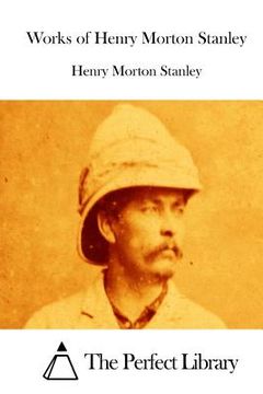 portada Works of Henry Morton Stanley (in English)