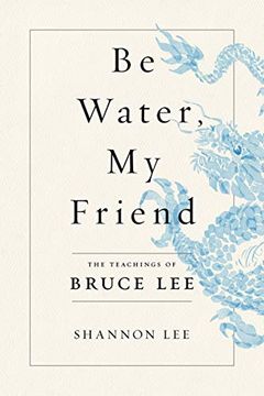 portada Be Water, my Friend: The Teachings of Bruce lee 