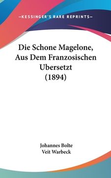 portada Die Schone Magelone, Aus Dem Franzosischen Ubersetzt (1894) (en Alemán)