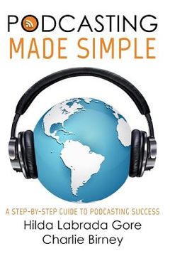 portada Podcasting Made Simple: A Step-By-Step Guide to Podcasting Success (in English)