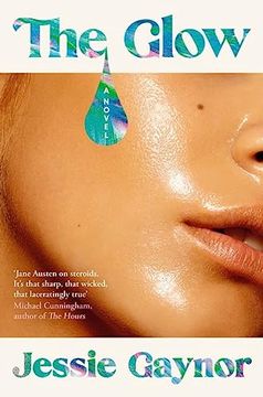 portada The Glow: 'jane Austen on Steroids' (Michael Cunningham, Author of the Hours)
