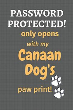 portada Password Protected! Only Opens With my Canaan Dog's paw Print! For Canaan dog Fans (en Inglés)